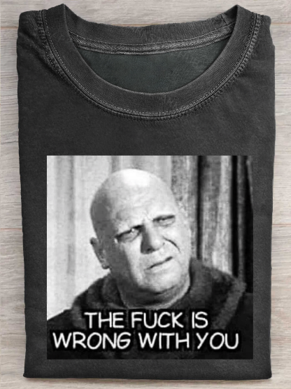 THE FUCK IS WRONG WITH YOU Funny Print Casual Short Sleeve T-shirt