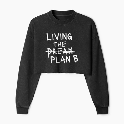 LIVING THE DREAM / Plan B Washed Crop Sweatshirt