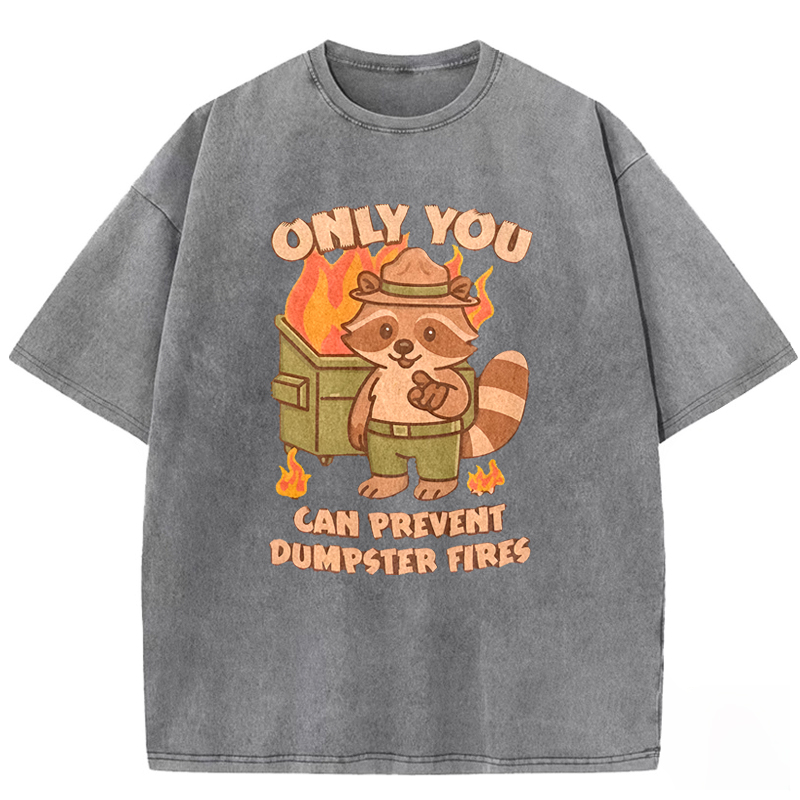 Only You Can Prevent Dumpster Fires Raccoon Washed T-shirt