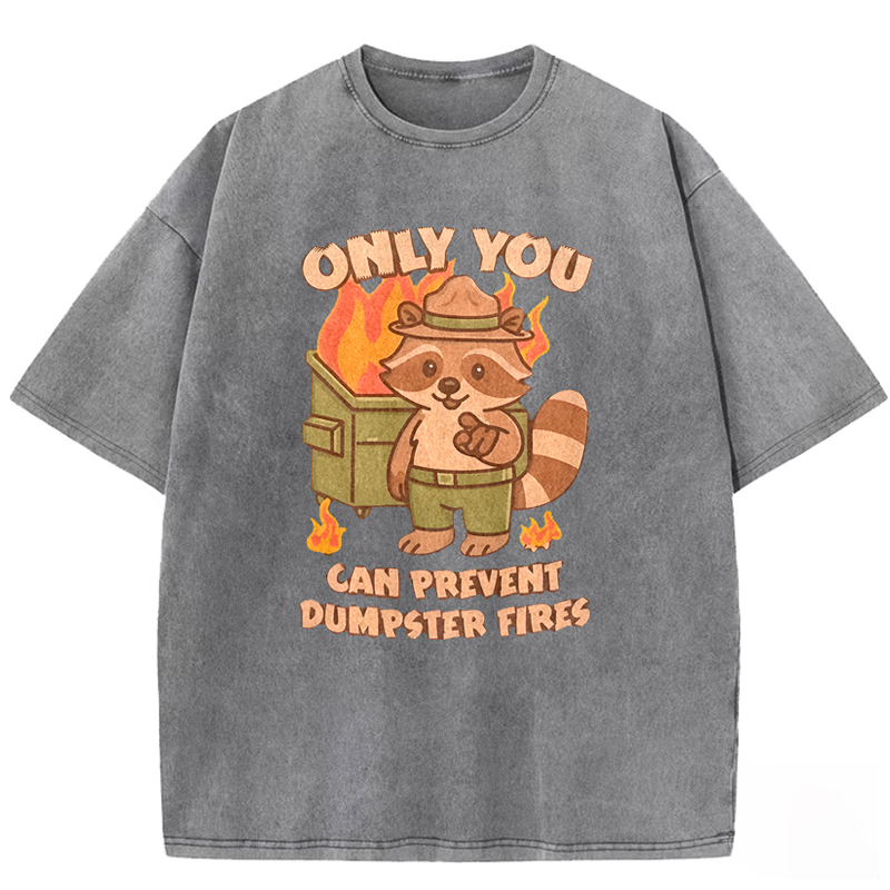 Only You Can Prevent Dumpster Fires Raccoon Washed T-shirt