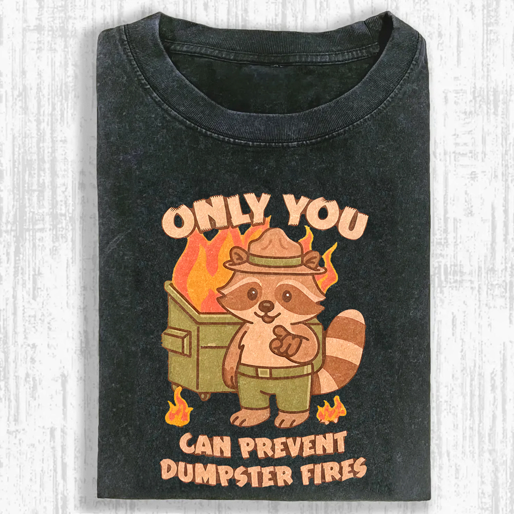 Only You Can Prevent Dumpster Fires Raccoon Washed T-shirt