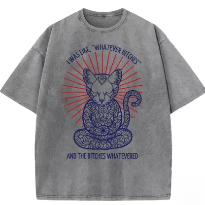 Washed graphic t-shirt featuring 'I Was Like, whatever Bitches' text for casual, trendy streetwear style.