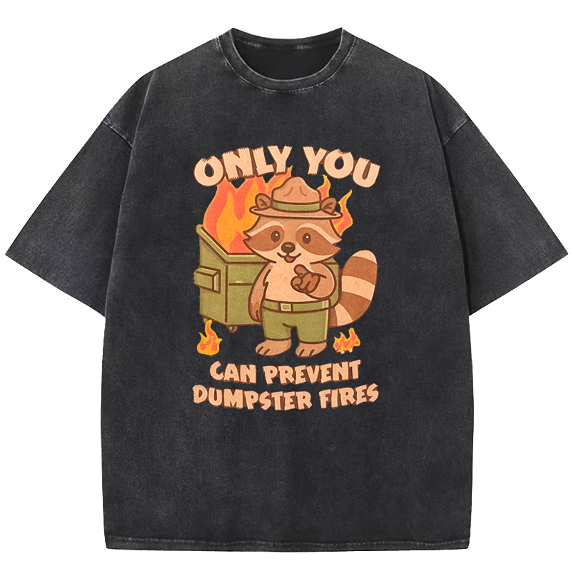 Only You Can Prevent Dumpster Fires Raccoon Washed T-shirt