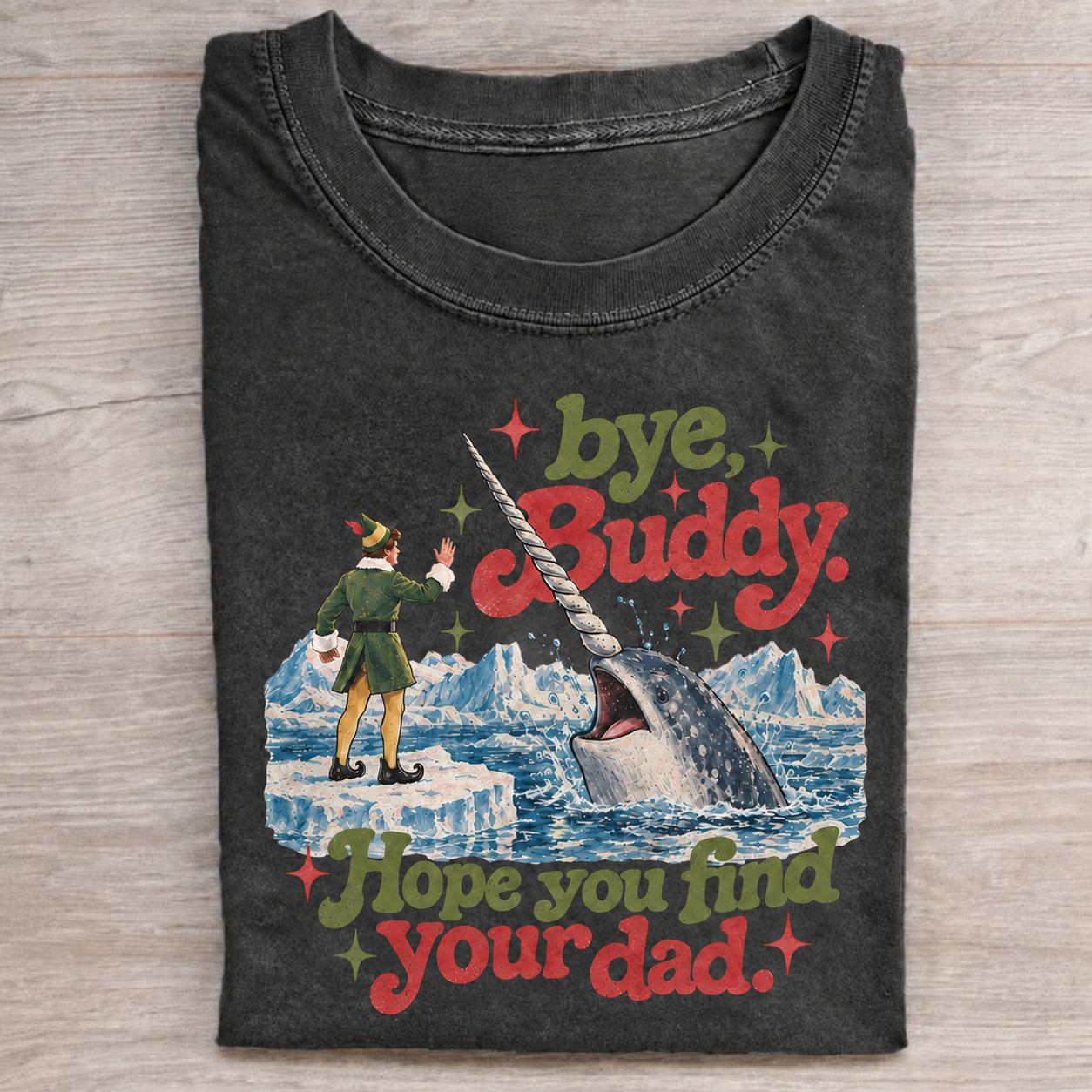 Bye Buddy Hope You Find Your Dad T-shirt
