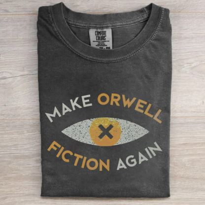 Make Orwell Fiction Again T-shirt
