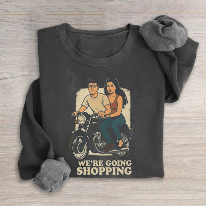 We're Going Shopping Sweatshirt