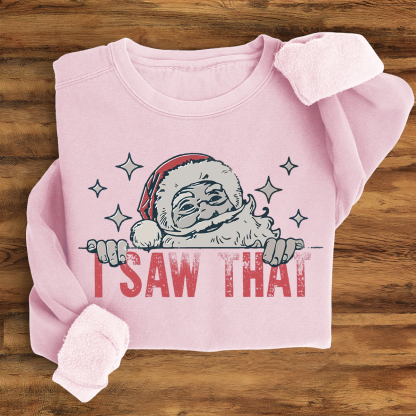 I Saw That Santa Sweatshirt