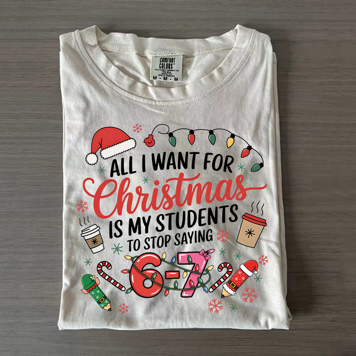 All I Want For Christmas Is My Students To Stop Saying Six Seven T-shirt