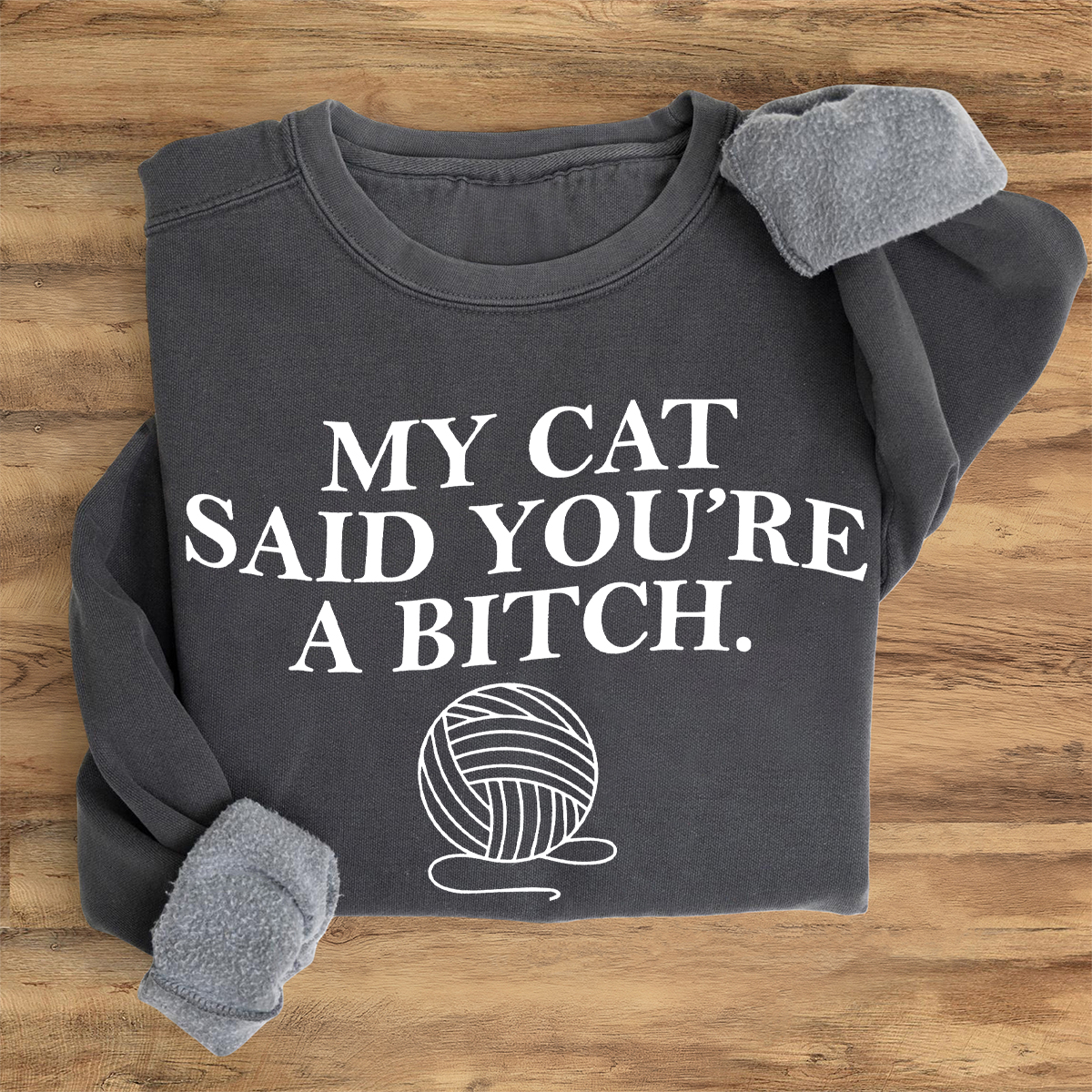 My Cat Said You're A Bitch Sweatshirt