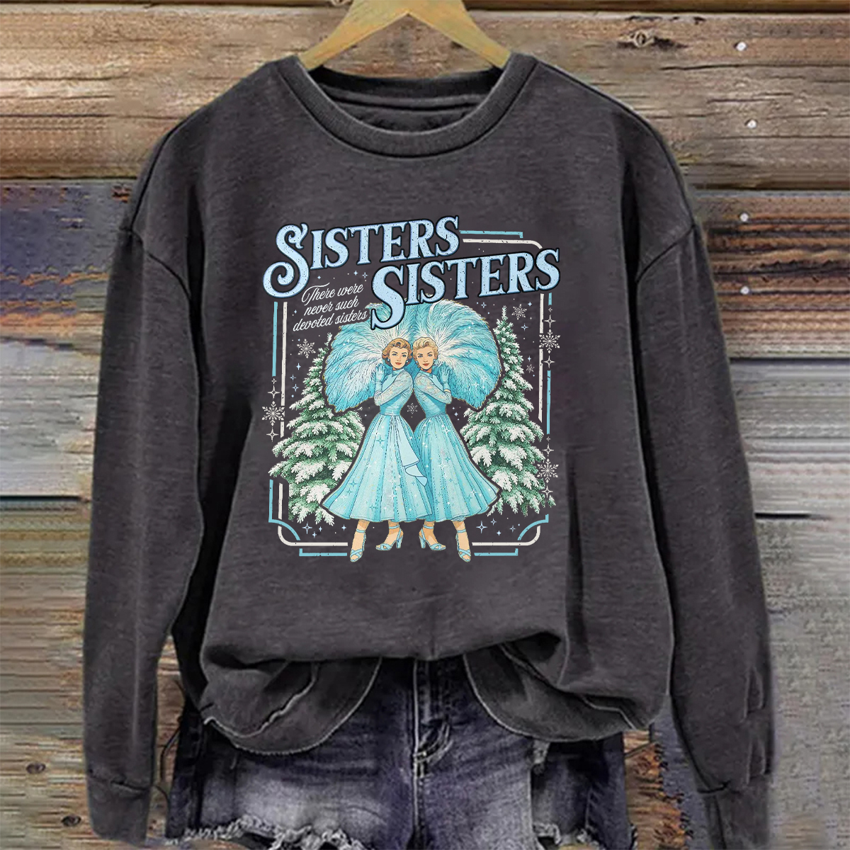 Sisters Sisters White Christmas Movie Sweatshirt