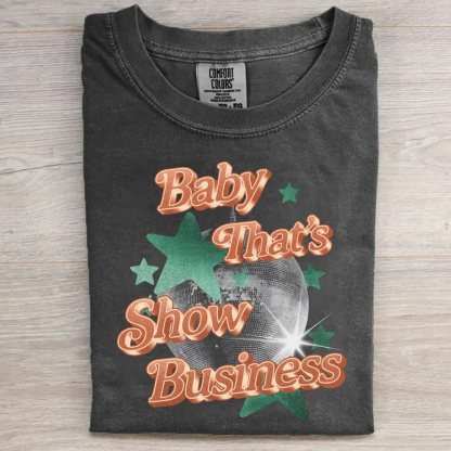 Baby That's Show Business T-shirt