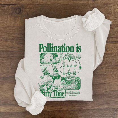 Pollination Is Party Time Sweatshirt
