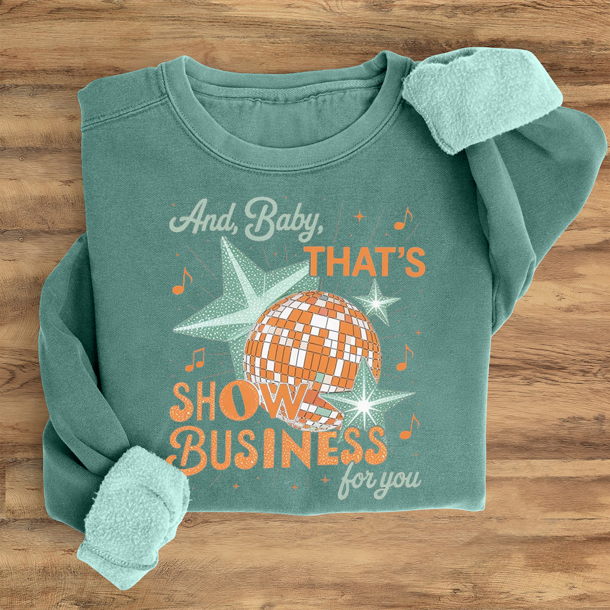 And Baby That Is Show Business For You Sweatshirt