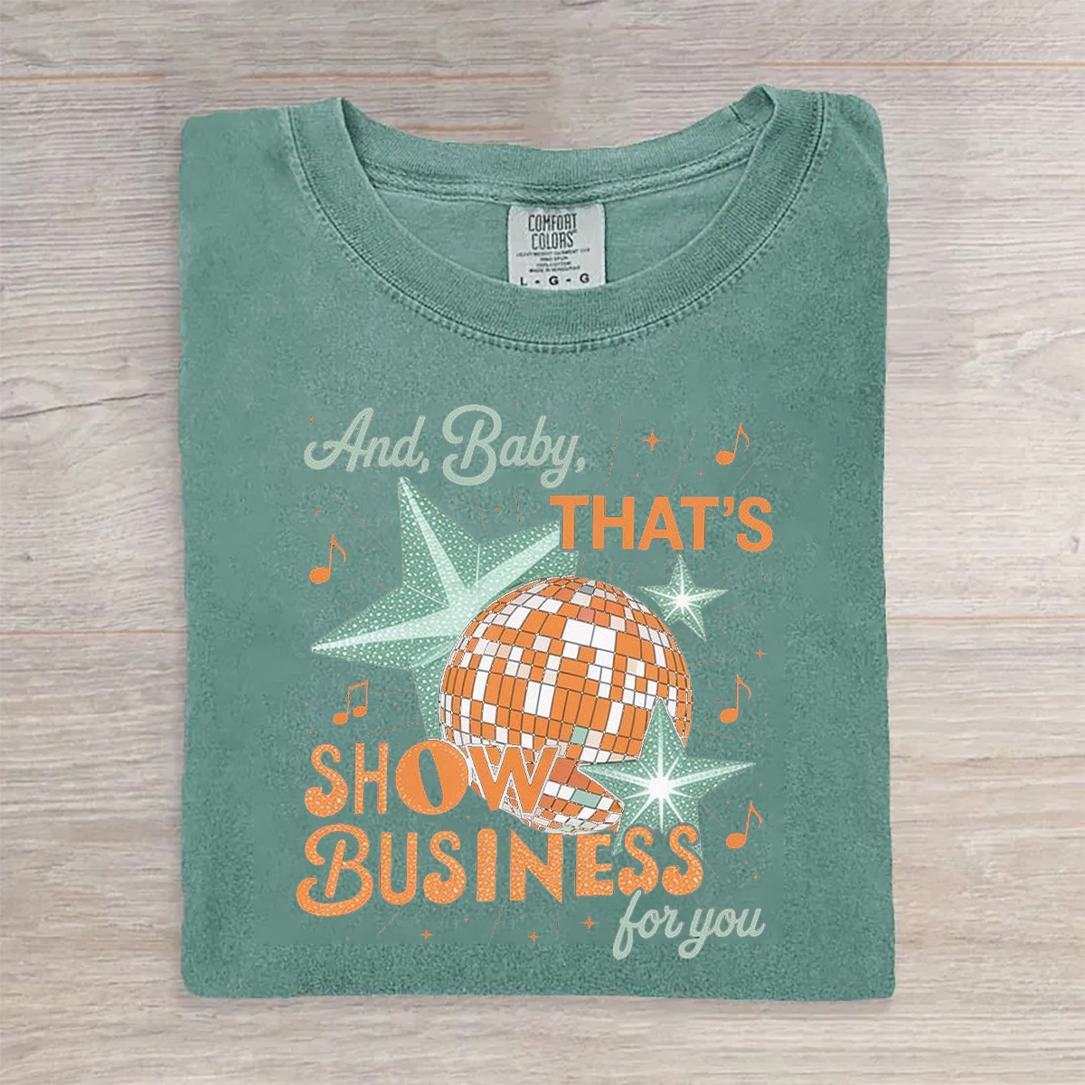 And Baby That Is Show Business For You T-shirt