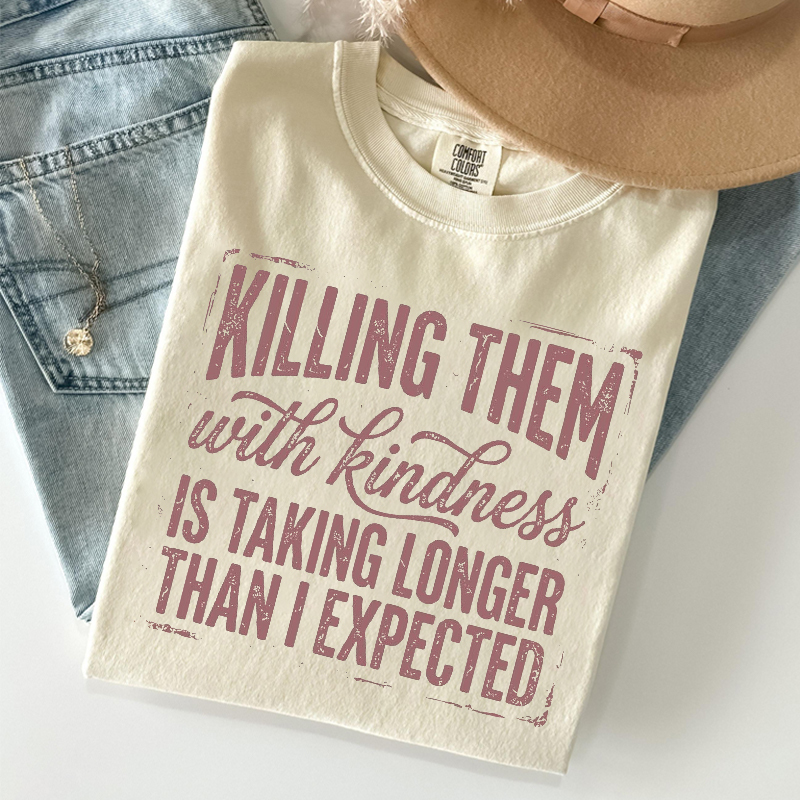 Killing Them With Kindness T-shirt