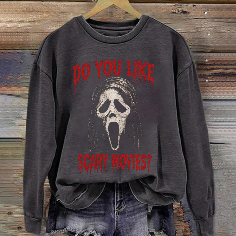 Do You Like Scary Movies Sweatshirt