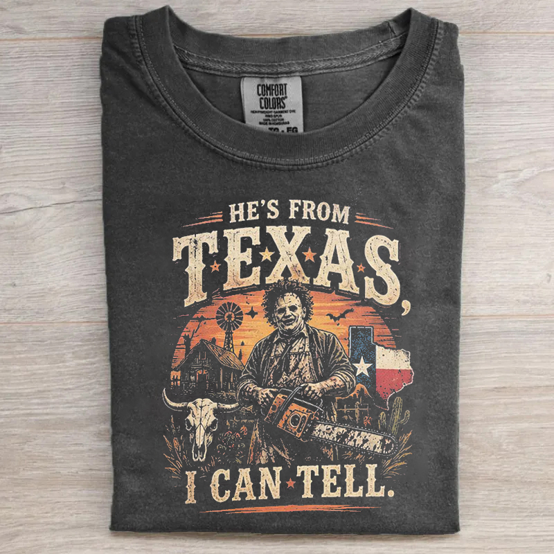 He's From Texas I Can Tell Chainsaw Horror T-shirt