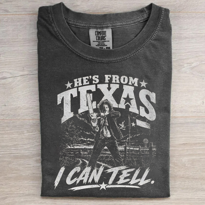 He's From Texas I Can Tell T-shirt