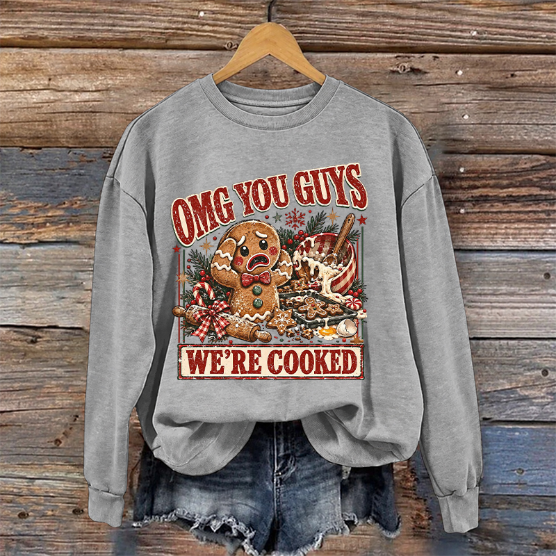OMG You Guys We're Cooked Funny Christmas Sweatshirt