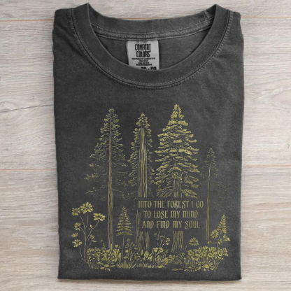 Into the Forest I Go To Lose My Mind And Find My Soul T-shirt