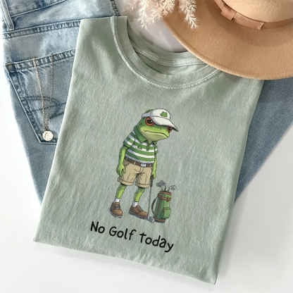 No Golf Today T-shirt