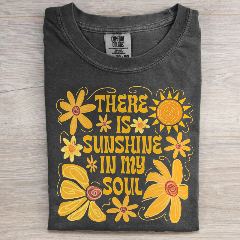 There Is Sunshine In My Soul T-shirt