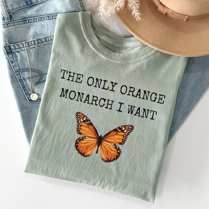 The Only Orange Monarch I Want T-shirt