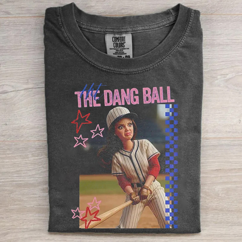 Hit The Dang Ball Baseball T-shirt