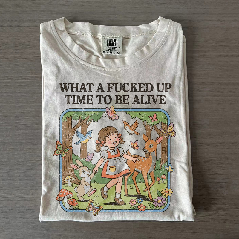 What A Time To Be Alive T-shirt