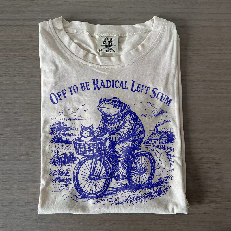 Off To Be Radical Left Scum T-shirt