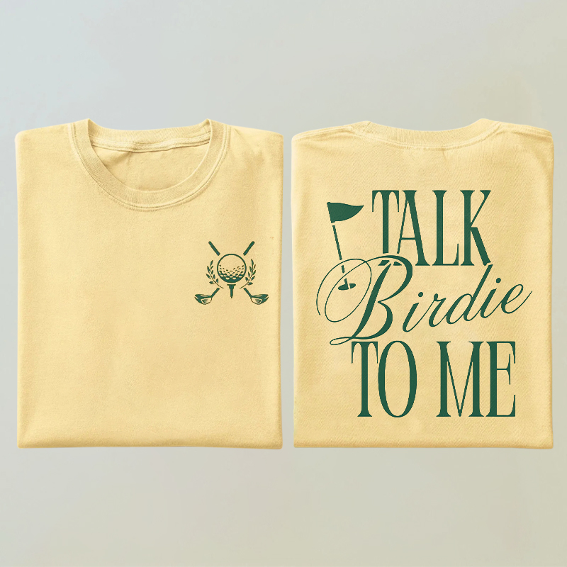 Talk Birdie To Me Golf T-shirt
