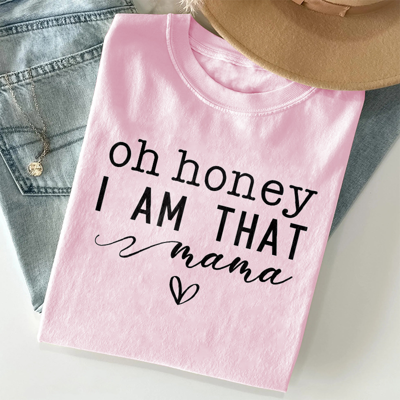Oh Honey I Am That Mom T-shirt