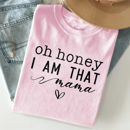 Oh Honey I Am That Mom T-shirt