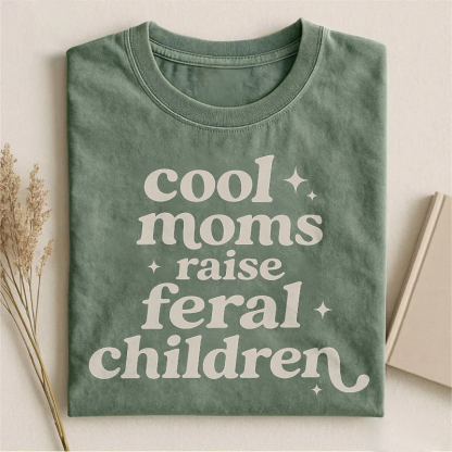 Cool Moms Raise Feral Children T-shirt