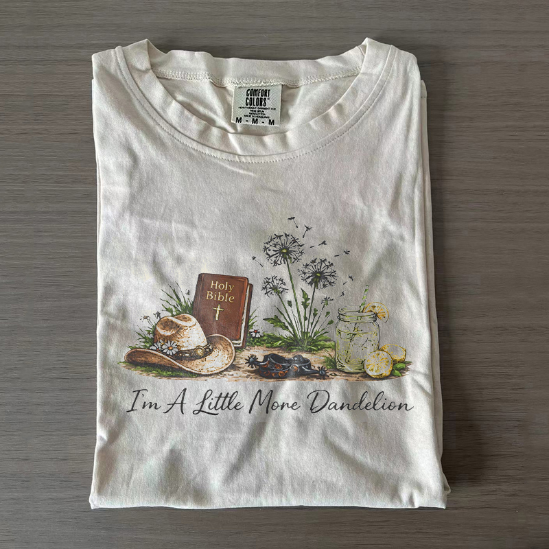 I’m A Little More Dandelion T-shirt