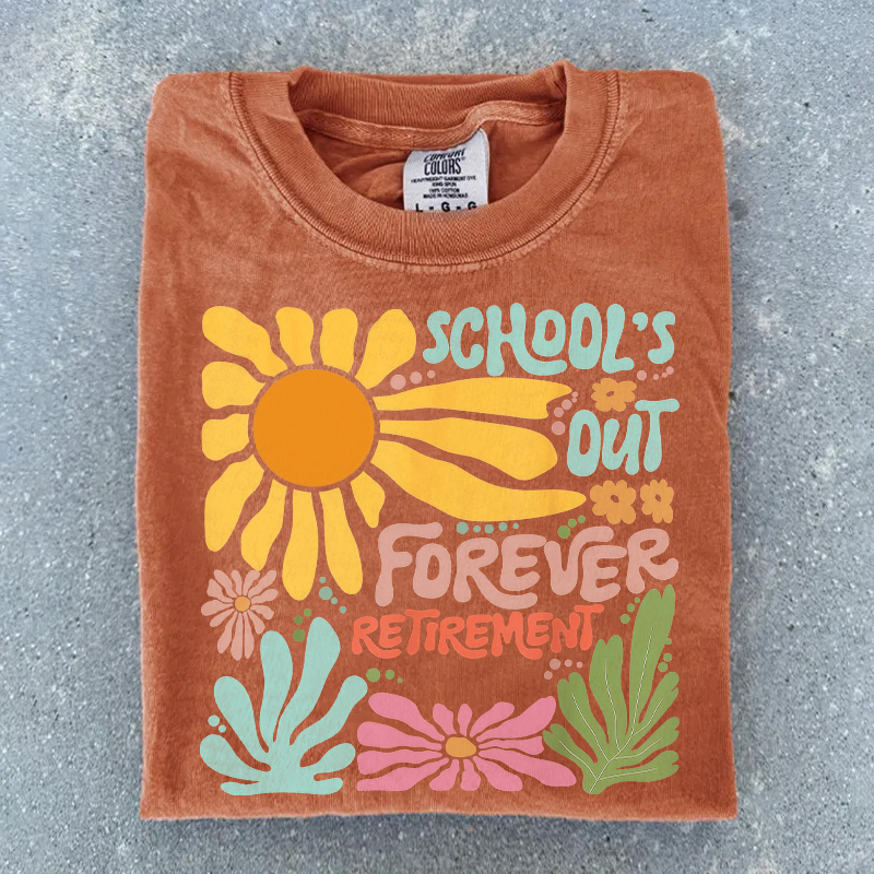 School's Out Forever Retirement T-shirt