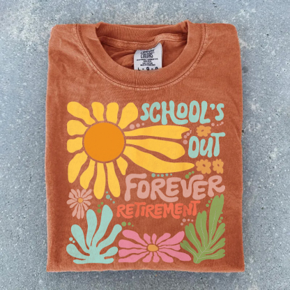 School's Out Forever Retirement T-shirt