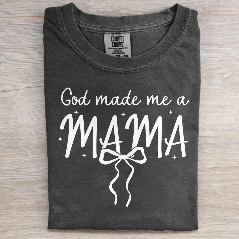 God Made Me A Mama T-shirt