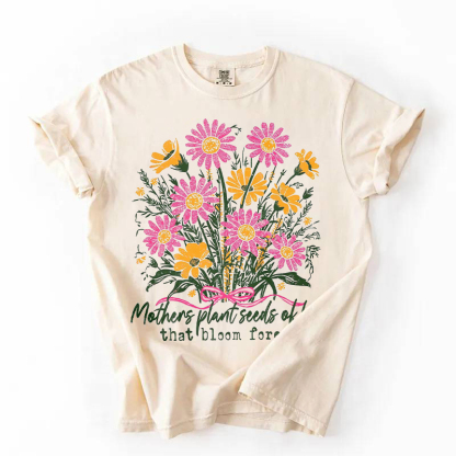 Mothers Plant Seed Of Love Wildflower T-shirt