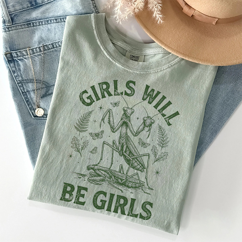 Girls Will Be Girls Mantis T-shirt
