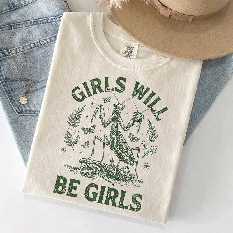 Girls Will Be Girls Mantis T-shirt