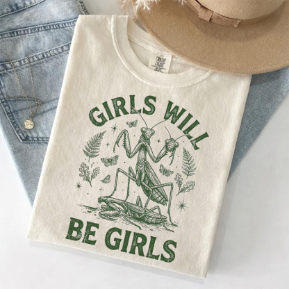 Girls Will Be Girls Mantis T-shirt