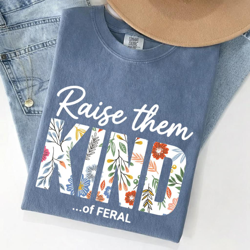 Raise Them Kind Of Feral T-shirt