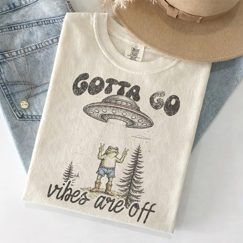 Gotta Go Vibes Are Off T-shirt
