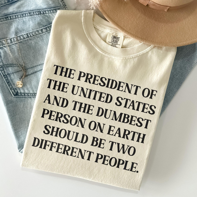 President And Dumb Should Be Different People T-shirt