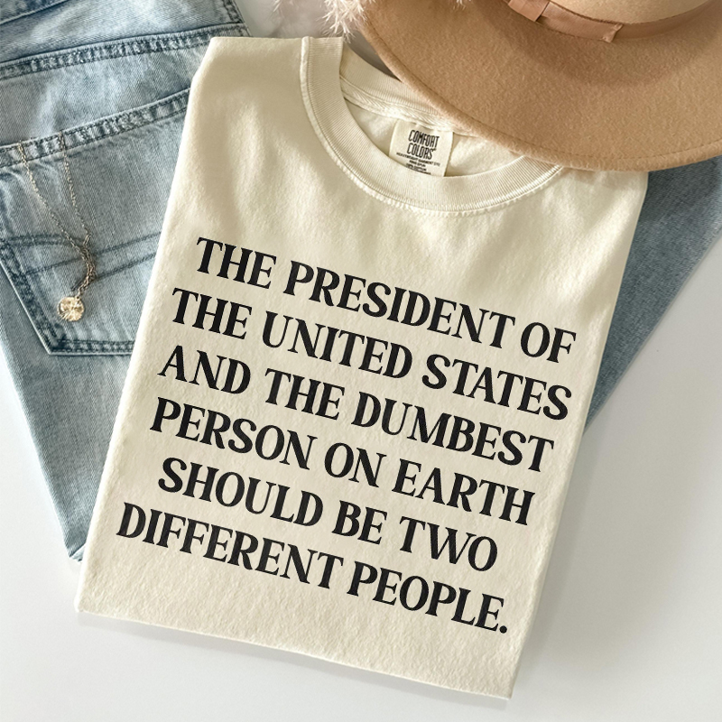 President And Dumb Should Be Different People T-shirt