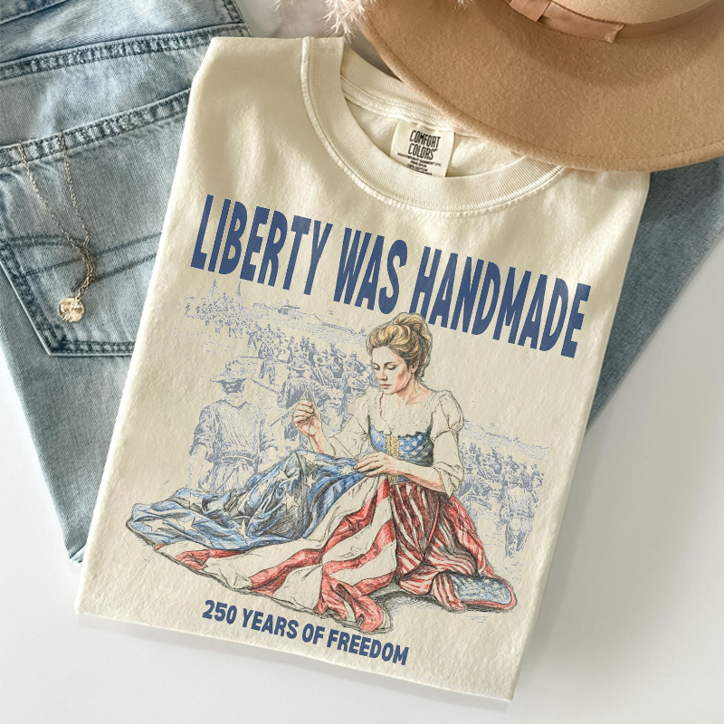 Liberty Was Handmade 250 Years Of Freedom T-shirt
