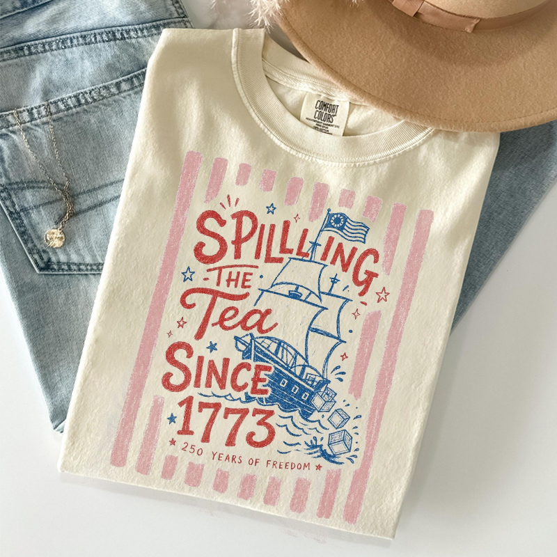Spilling The Tea Since 1773 T-shirt