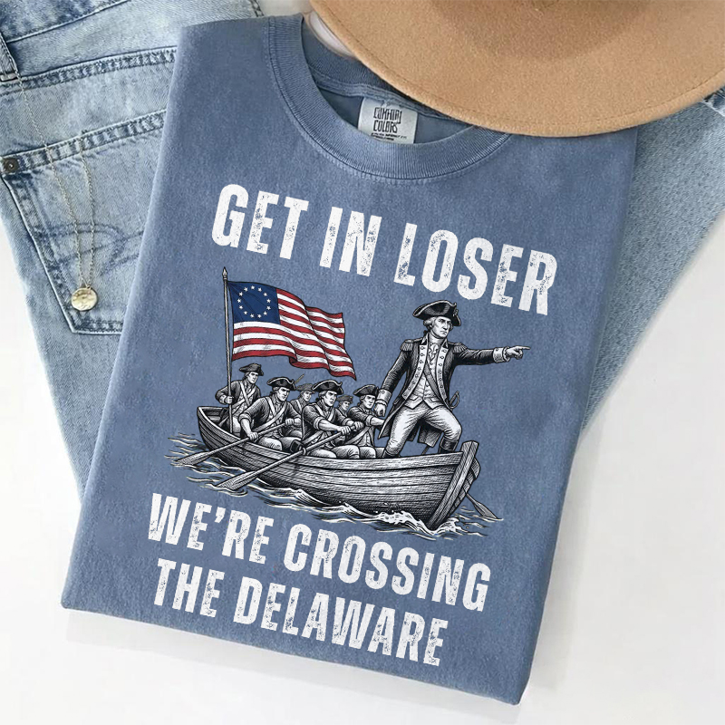 Get In Loser We're Crossing The Delaware T-shirt
