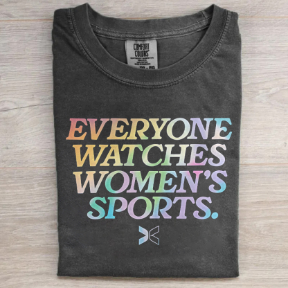 Everyone Watches Women's Sports T-shirt